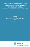 Management of Nitrogen and Phosphorus Fertilizers in Sub-Saharan Africa: Proceedings of a Symposium, Held in Lome, Togo, March 25-28, 1985