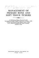 Management of Primary Bone and Soft Tissue Tumors: A Collection of Papers Presented at the Twenty-First Annual Clinical Conference on Cancer, 1976, at