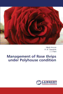 Management of Rose Thrips Under Polyhouse Condition