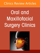 Management of Soft Tissue Trauma, an Issue of Oral and Maxillofacial Surgery Clinics of North America: Volume 33-3