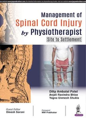 Management of Spinal Cord Injury by Physiotherapist (Site to Settlement) - Patel, Ambalal Dilip, and Bhise, Ravindra Anjali, and Shukla, Unmesh Yagna