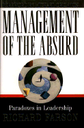 Management of the Absurd: Paradoxes in Leadership - Farson, Richard, and Crichton, Michael (Foreword by)