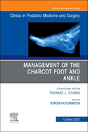 Management of the Charcot Foot and Ankle, an Issue of Clinics in Podiatric Medicine and Surgery: Volume 39-4