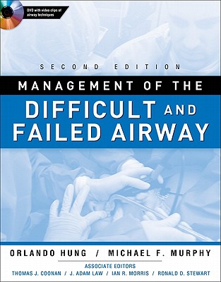 Management of the Difficult and Failed Airway - Hung, Orlando, and Murphy, Michael F, MD