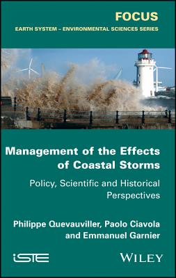 Management of the Effects of Coastal Storms: Policy, Scientific and Historical Perspectives - Quevauviller, Philippe, Professor, and Ciavola, Paolo, and Garnier, Emmanuel