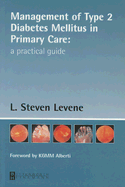 Management of Type 2 Diabetes Mellitus in Primary Care: A Practical Guide - Levene, Steven