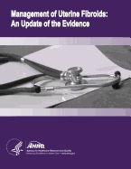 Management of Uterine Fibroids: An Update of the Evidence: Evidence Report/Technology Assessment Number 154