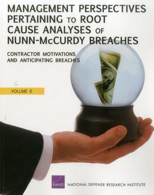 Management Perspectives Pertaining to Root Cause Analyses of Nunn-McCurdy Breaches: Program Manager Tenure, Oversight of Acquisition Category II Programs, and Framing Assumptions, Volume 6 - Arena, Mark V, and Blickstein, Irv, and Doll, Abby