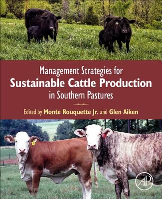 Management Strategies for Sustainable Cattle Production in Southern Pastures - Rouquette Jr., Monte (Editor), and Aiken, Glen (Editor)