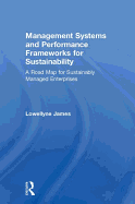 Management Systems and Performance Frameworks for Sustainability: A Road Map for Sustainably Managed Enterprises