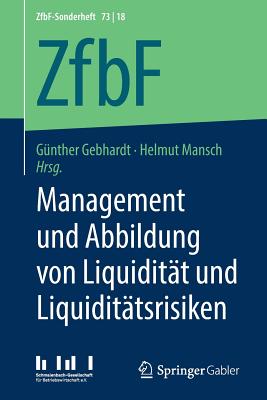 Management Und Abbildung Von Liquidit?t Und Liquidit?tsrisiken - Gebhardt, G?nther (Editor), and Mansch, Helmut (Editor)