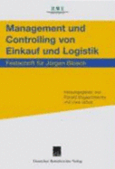 Management Und Controlling Von Einkauf Und Logistik: Festschrift Fur Jurgen Bloech - Bogaschewsky, Ronald (Editor), and Gotze, Uwe (Editor)