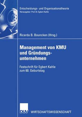 Management Von Kmu Und Grndungsunternehmen: Festschrift Fr Egbert Kahle Zum 60. Geburtstag - Bouncken, Ricarda B (Editor)