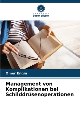 Management von Komplikationen bei Schilddr?senoperationen - Engin, Omer