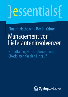 Management Von Lieferanteninsolvenzen: Grundlagen, Hilfestellungen Und Checklisten Fr Den Einkauf - Holschbach, Elmar, and Grimm, Jrg H