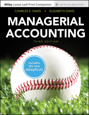 Managerial Accounting, 3e Wileyplus Nextgen Card with Loose-Leaf Print Companion Set - Davis, Charles E, and Davis, Elizabeth