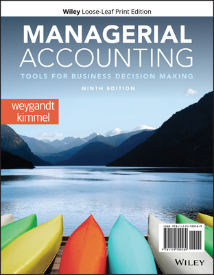 Managerial Accounting: Tools for Business Decision Making - Weygandt, Jerry J, and Kimmel, Paul D, and Mitchell, Jill E