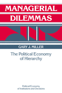 Managerial Dilemmas: The Political Economy of Hierarchy