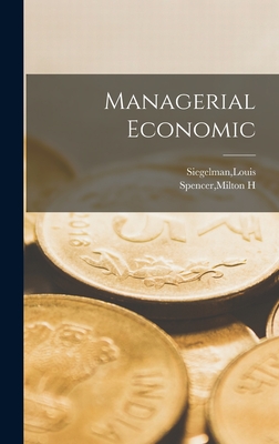 Managerial Economic - Spencer, Milton H, and Siegelman, Louis