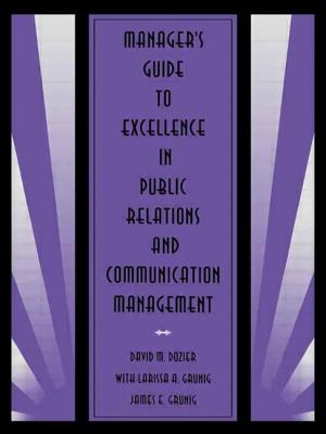 Manager's Guide to Excellence in Public Relations and Communication Management - Dozier, David M, and Grunig, Larissa A, and Grunig, James E