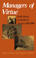 Managers of Virtue: Public School Leadership in America, 1820-1980