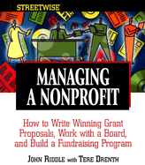 Managing a Nonprofit: Write Winning Grant Proposals, Work with Boards, and Build a Successful Fundraising Program