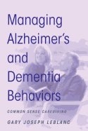 Managing Alzheimer's and Dementia Behaviors: Common Sense Caregiving