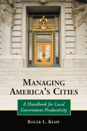 Managing America's Cities: A Handbook for Local Government Productivity