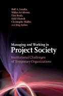 Managing and Working in Project Society: Institutional Challenges of Temporary Organizations