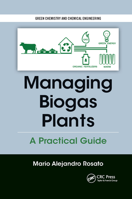 Managing Biogas Plants: A Practical Guide - Alejandro Rosato, Mario