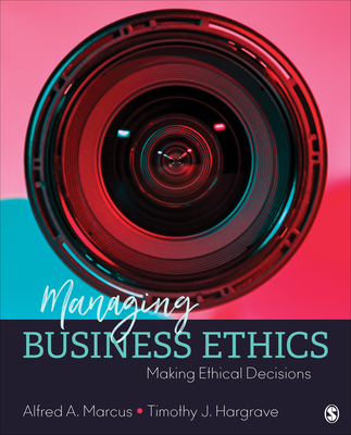 Managing Business Ethics: Making Ethical Decisions - Marcus, Alfred A, and Hargrave, Timothy J