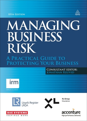 Managing Business Risk: A Practical Guide to Protecting Your Business - Reuvid, Jonathan