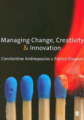 Managing Change, Creativity and Innovation - Andriopoulos, Costas, and Dawson, Patrick
