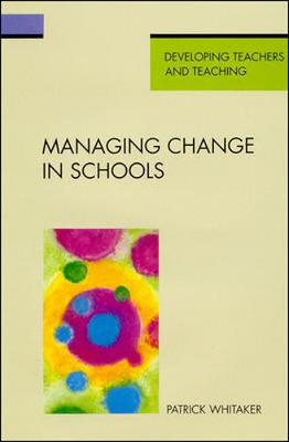 Managing Change in Schools - Whitaker, Patrick, Mr.