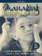 Managing Classroom Behavior: A Reflective Case-Based Approach - Kauffman, James, and Mostert, Mark P, and Trent, Stanley