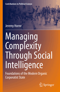 Managing Complexity Through Social Intelligence: Foundations of the Modern Organic Corporatist State