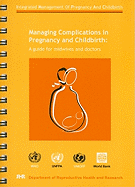 Managing Complications in Pregnancy and Childbirth: A Guide for Midwives and Doctors