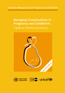 Managing Complications in Pregnancy and Childbirth: A Guide for Midwives and Doctors