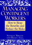 Managing Contingent Workers: How to Reap the Benefits and Reduce the Risks - Nollen, Stanley, and Axel, Helen