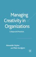 Managing Creativity in Organizations: Critique and Practices