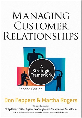 Managing Customer Relationships: A Strategic Framework - Peppers, Don, and Rogers, Martha