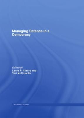 Managing Defence in a Democracy - Cleary, Laura R (Editor), and McConville, Teri (Editor)