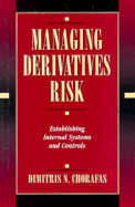 Managing Derivatives Risk: Establishing Internal Systems and Controls