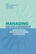 Managing Development: Understanding Inter-Organizational Relationships