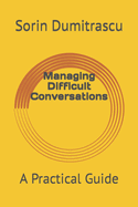 Managing Difficult Conversations: A Practical Guide