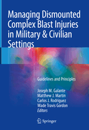 Managing Dismounted Complex Blast Injuries in Military & Civilian Settings: Guidelines and Principles