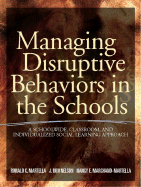 Managing Disruptive Behaviors in the Schools: A Schoolwide, Classroom, and Individualized Social Learning Approach