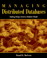 Managing Distributed Databases: Building Bridges Between Database Islands - Burleson, Donald K