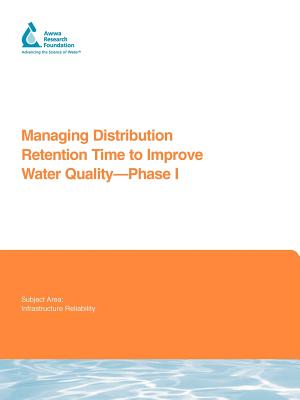 Managing Distribution Retention Time to Improve Water Quality - Brandt, Malcolm J, and Clement, Jonathan, and Powell, James