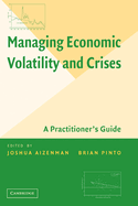 Managing Economic Volatility and Crises: A Practitioner's Guide